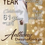 Celebrating 61 years of life of Anthony Dwayne George, a beloved family man and esteemed journey man.